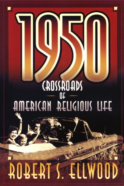 1950 : Crossroads of American Religious Life, Paperback / softback Book