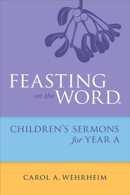 Feasting on the Word Childrens's Sermons for Year A, Paperback / softback Book