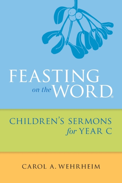 Feasting on the Word Children's Sermons for Year C, Paperback / softback Book