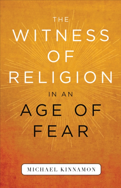 The Witness of Religion in an Age of Fear, Paperback / softback Book