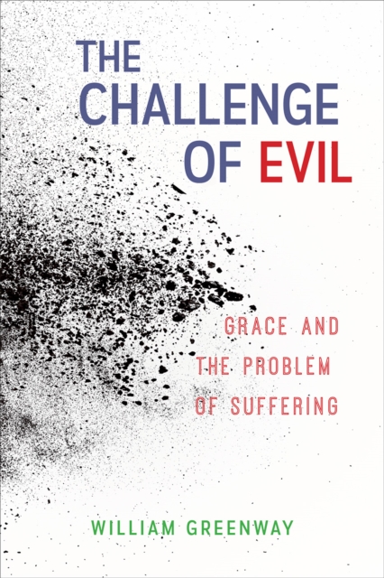 The Challenge of Evil : Grace and the Problem of Suffering, Paperback / softback Book