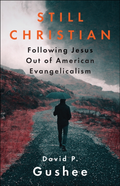 Still Christian : Following Jesus Out of American Evangelicalism, Paperback / softback Book