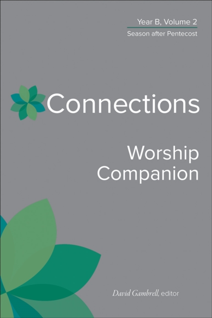 Connections Worship Companion, Year B, Volume 2 : Season After Pentecost, Hardback Book