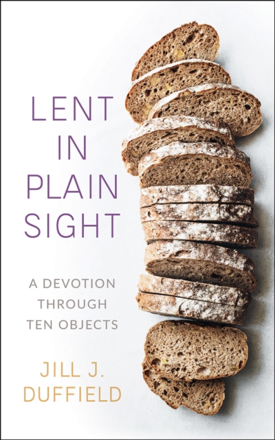 Lent in Plain Sight : A Devotion through Ten Objects, Paperback / softback Book