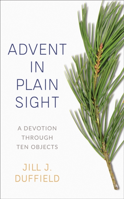 Advent in Plain Sight : A Devotion through Ten Objects, Paperback / softback Book