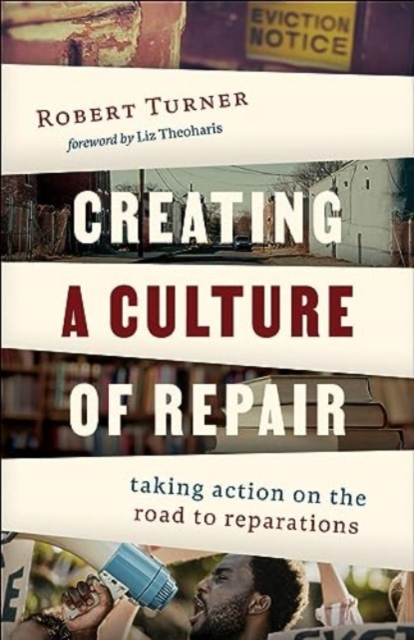Creating a Culture of Repair : Taking Action on the Road to Reparations, Paperback / softback Book