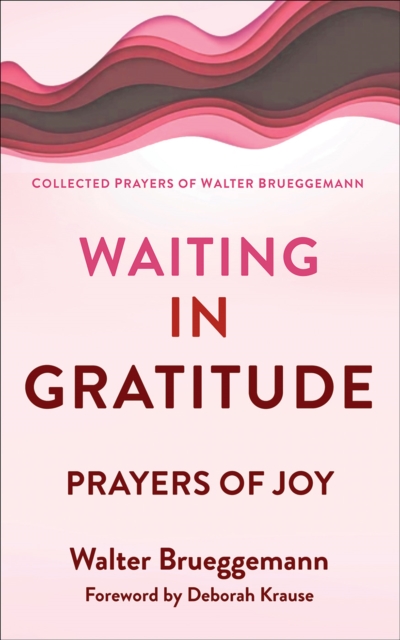 Waiting in Gratitude : Prayers for Joy, Paperback / softback Book