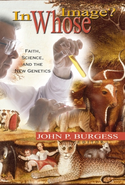In Whose Image? : Faith, Science, and the New Genetics, Paperback / softback Book