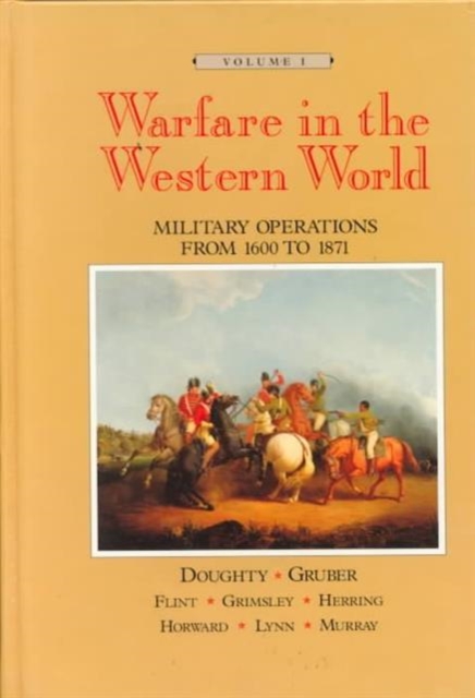 Warfare in the Western World : Military Operations from 1600 to 1871 v. 1, Hardback Book