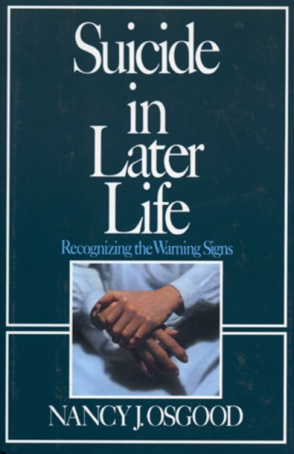 Suicide in Later Life : Recognizing the Warning Signs, Hardback Book