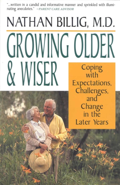 Growing Older & Wiser : Coping With Expectations, Challenges, and Change in the Later Years, Paperback / softback Book