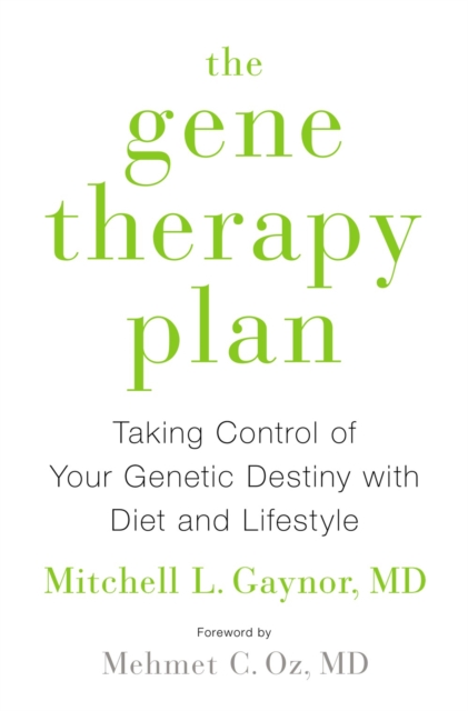 The Gene Therapy Plan : Taking Control of Your Genetic Destiny with Diet and Lifestyle, Hardback Book