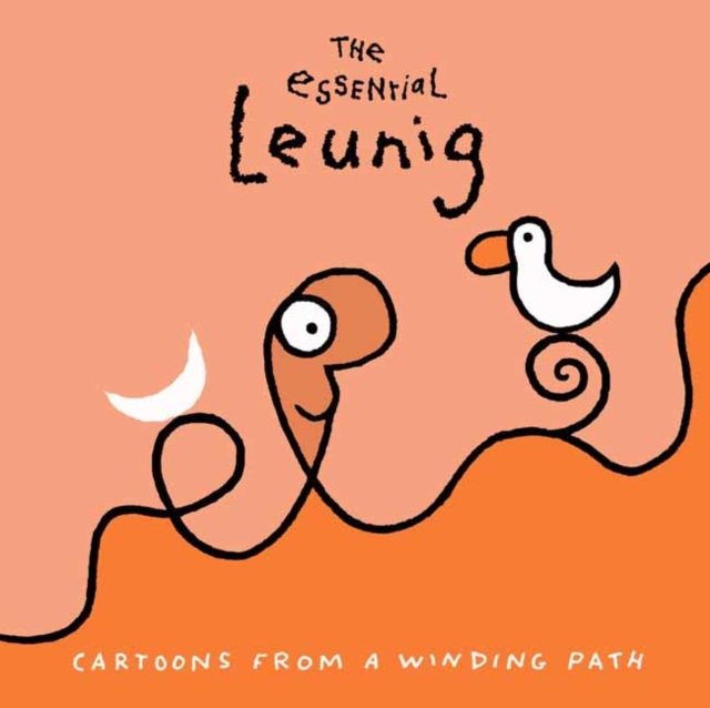 Essential Leunig: Cartoons from a Winding Path,The, Hardback Book