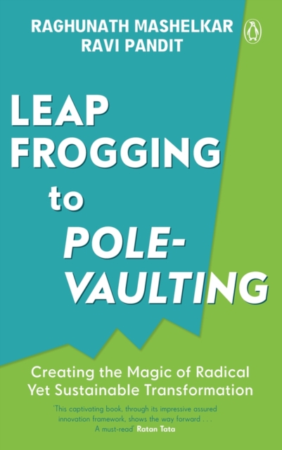 Leapfrogging to Pole-vaulting : Creating the Magic of Radical yet Sustainable Transformation, Hardback Book