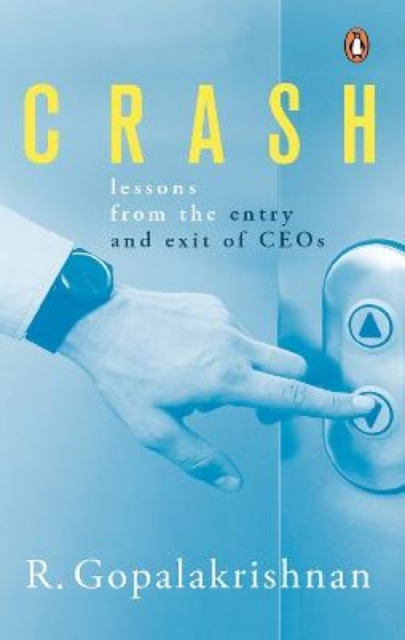 Crash : Lessons from the entry and exit of CEOs, Hardback Book