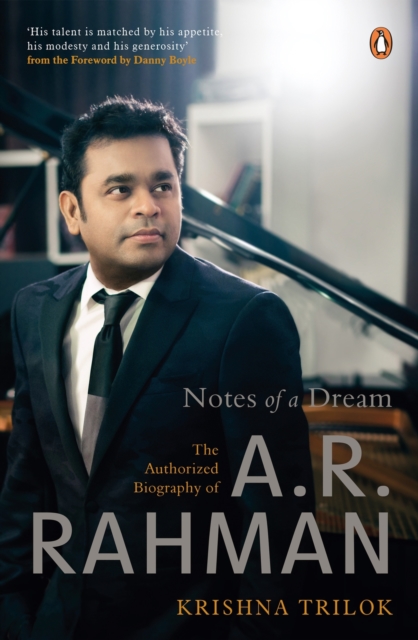 Notes of a Dream : The Authorized Biography of A.R. Rahman, Hardback Book