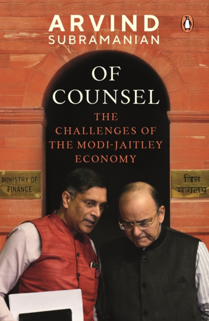Of Counsel : The Challenges of the Modi-Jaitley Economy, Hardback Book