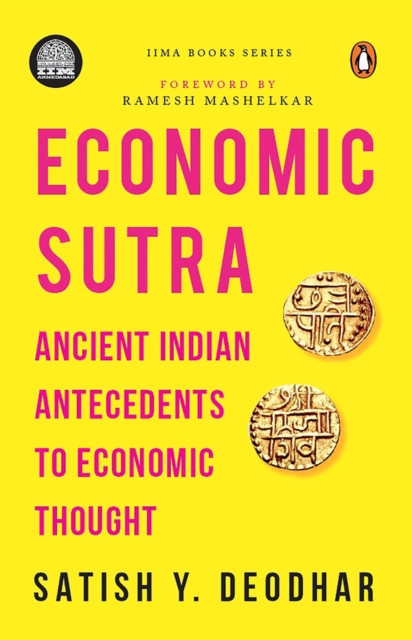 IIMA - Economic Sutra : Ancient Indian Antecedents to Economic Thought, Hardback Book