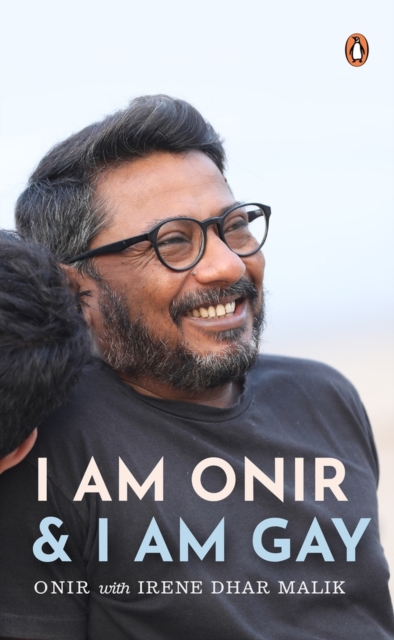 I Am Onir and I Am Gay : A Memoir, Hardback Book