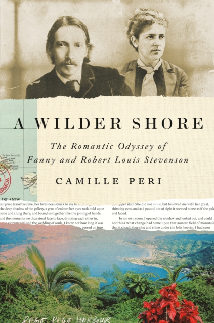 A Wilder Shore : The Romantic Odyssey of Fanny and Robert Louis Stevenson, Hardback Book