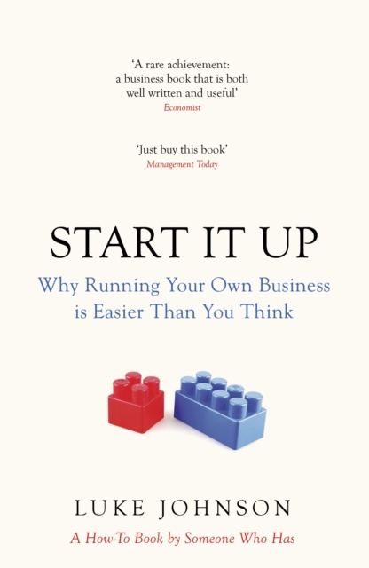 Start It Up : Why Running Your Own Business is Easier Than You Think, Paperback / softback Book