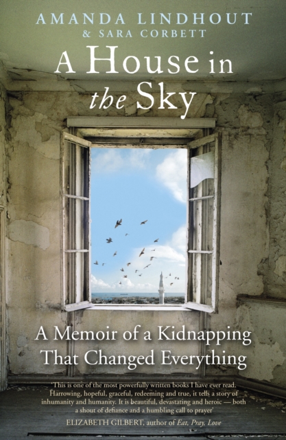 A House in the Sky : A Memoir of a Kidnapping That Changed Everything, EPUB eBook