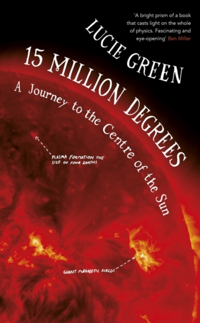 15 Million Degrees : A Journey to the Centre of the Sun, Hardback Book