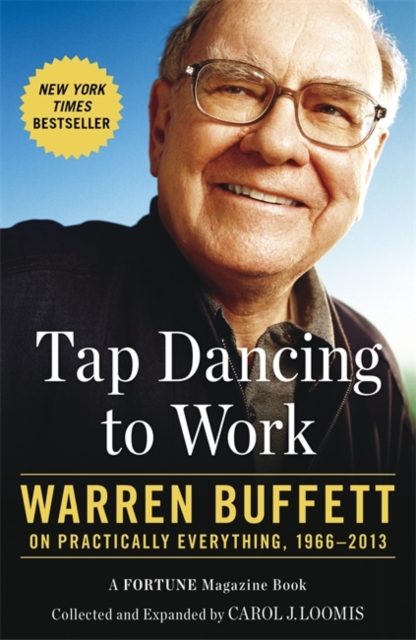 Tap Dancing to Work : Warren Buffett on Practically Everything, 1966-2013, Paperback / softback Book