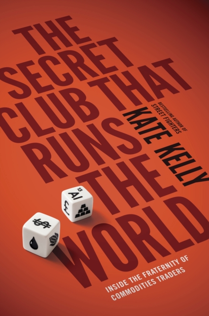The Secret Club That Runs the World : Inside the Fraternity of Commodity Traders, EPUB eBook