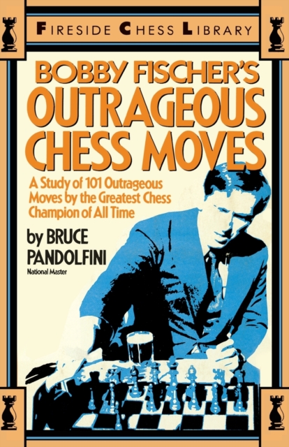 Bobby Fischer's Outrageous Chess Moves, Paperback / softback Book