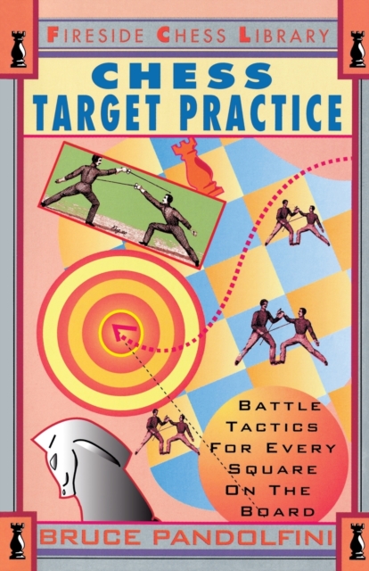 Chess Target Practice : Battle Tactics for Every Square on the Board, Paperback / softback Book