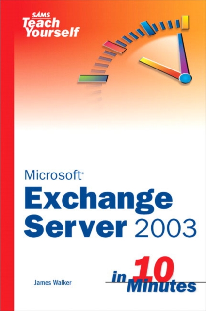 Sams Teach Yourself Exchange Server 2003 in 10 Minutes, Paperback / softback Book