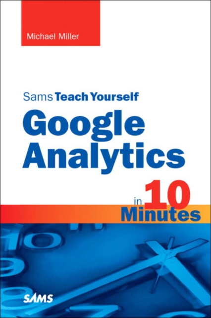 Sams Teach Yourself Google Analytics in 10 Minutes, Paperback / softback Book