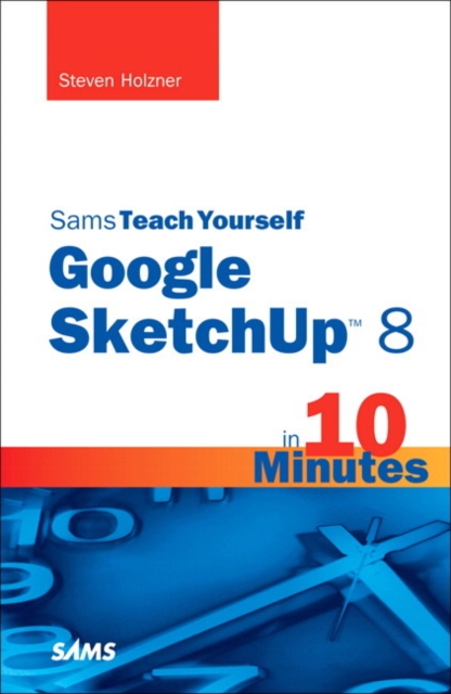 Sams Teach Yourself Google SketchUp 8 in 10 Minutes, Paperback / softback Book
