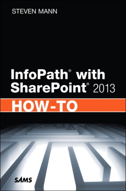 InfoPath with SharePoint 2013 How-To, Paperback / softback Book