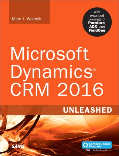 Microsoft Dynamics CRM 2016 Unleashed : With Expanded Coverage of Parature, ADX and FieldOne, Paperback / softback Book