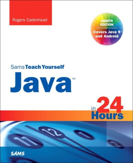 Java in 24 Hours, Sams Teach Yourself (Covering Java 9), Paperback / softback Book