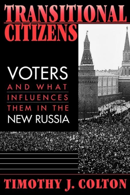 Transitional Citizens : Voters and What Influences Them in the New Russia, Paperback / softback Book