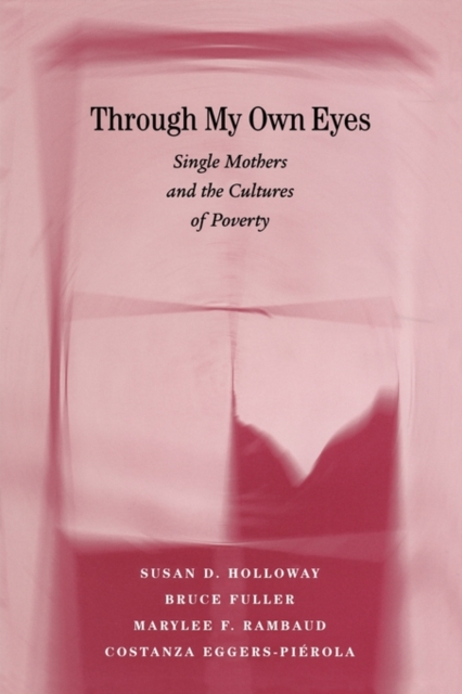 Through My Own Eyes : Single Mothers and the Cultures of Poverty, Paperback / softback Book