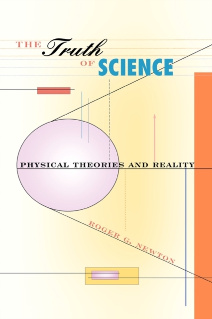 The Truth of Science : Physical Theories and Reality, Paperback / softback Book