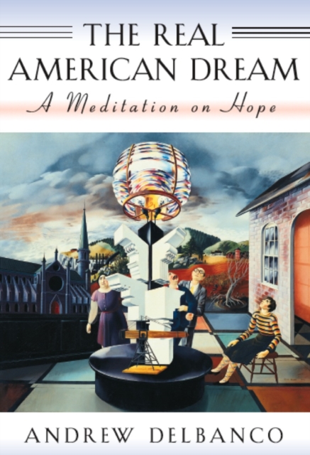 The Real American Dream : A Meditation on Hope, Paperback / softback Book