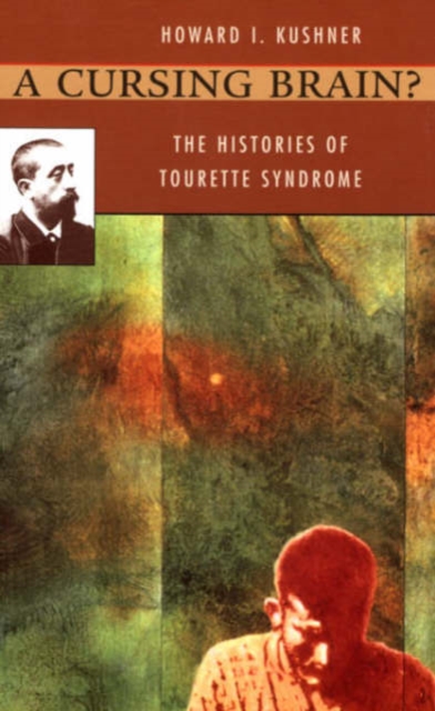 A Cursing Brain? : The Histories of Tourette Syndrome, Paperback / softback Book