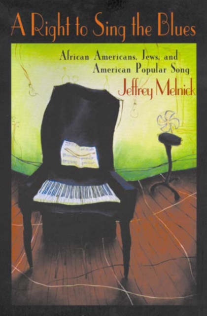 A Right to Sing the Blues : African Americans, Jews, and American Popular Song, Paperback / softback Book