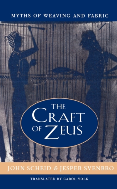 The Craft of Zeus : Myths of Weaving and Fabric, Paperback / softback Book