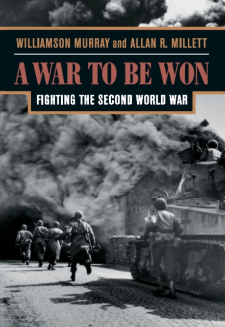 A War To Be Won : Fighting the Second World War, Paperback / softback Book