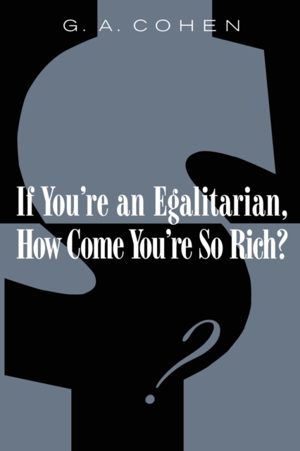 If You're an Egalitarian, How Come You’re So Rich?, Paperback / softback Book
