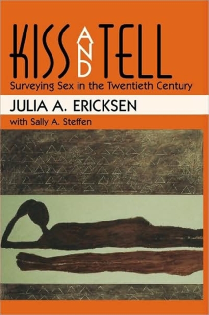 Kiss and Tell : Surveying Sex in the Twentieth Century, Paperback / softback Book