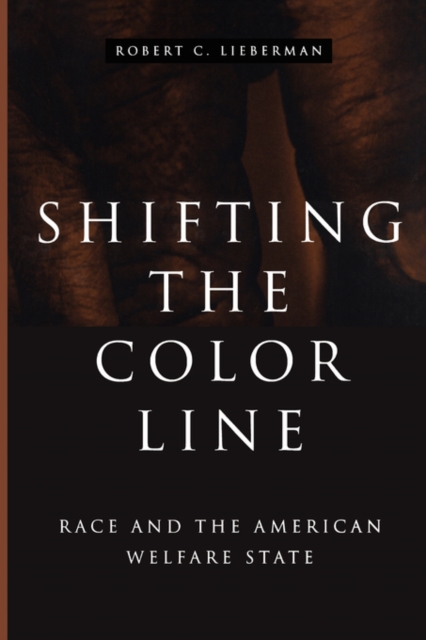 Shifting the Color Line : Race and the American Welfare State, Paperback / softback Book