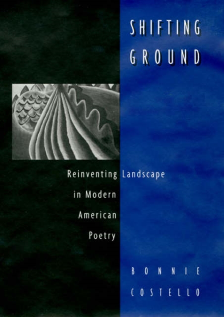 Shifting Ground : Reinventing Landscape in Modern American Poetry, Hardback Book