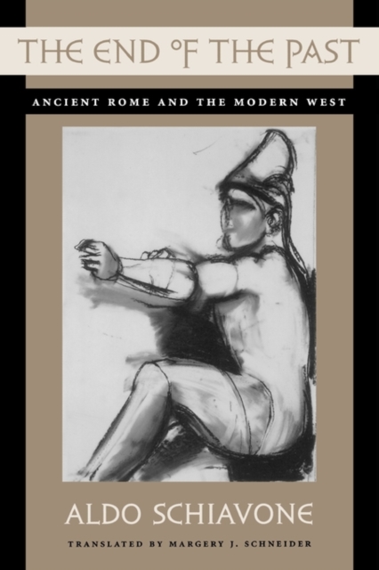 The End of the Past : Ancient Rome and the Modern West, Paperback / softback Book